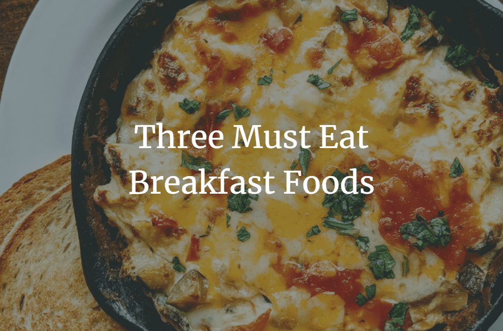 Three Must-Eat Breakfast Foods - Adele Frizzell LLC