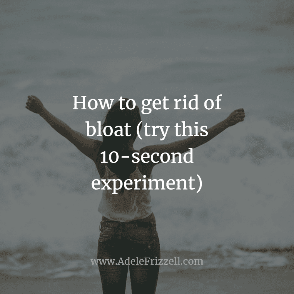 How to get rid of bloat (try this 10-second experiment)