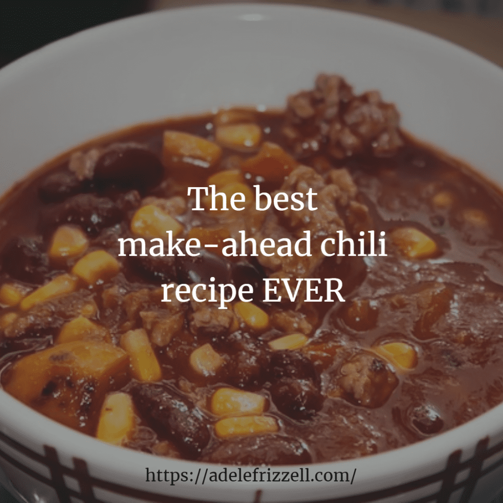 The best make-ahead chili recipe