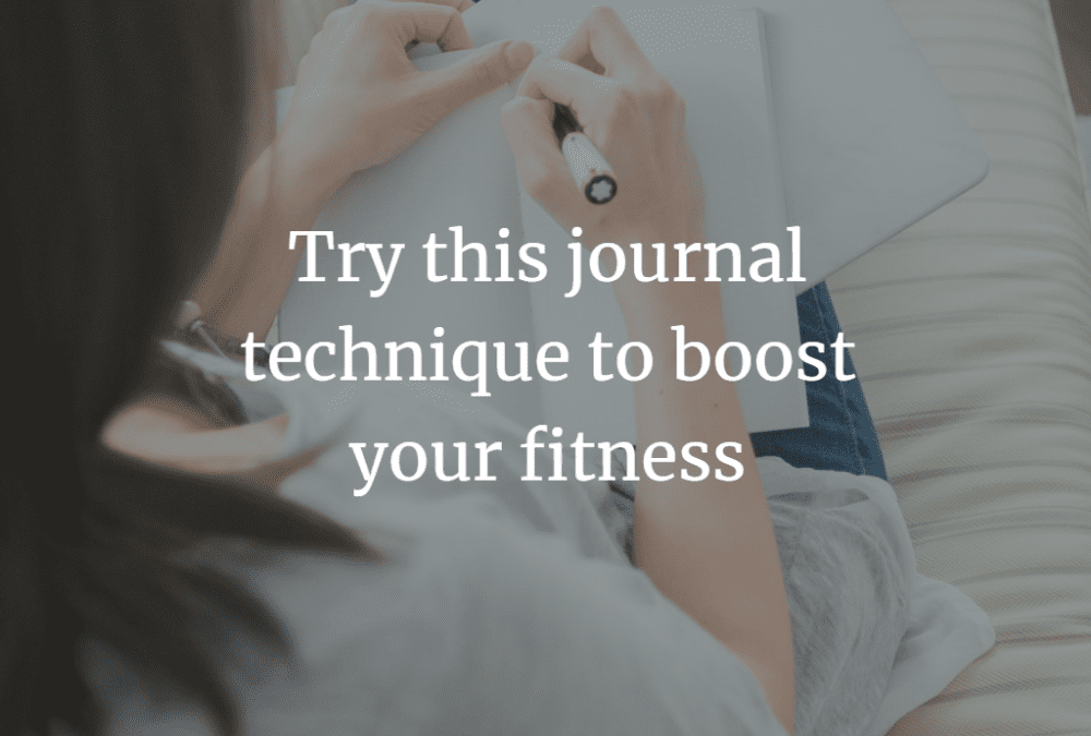Try this journal technique to boost your fitness