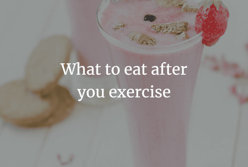 What to eat after you exercise