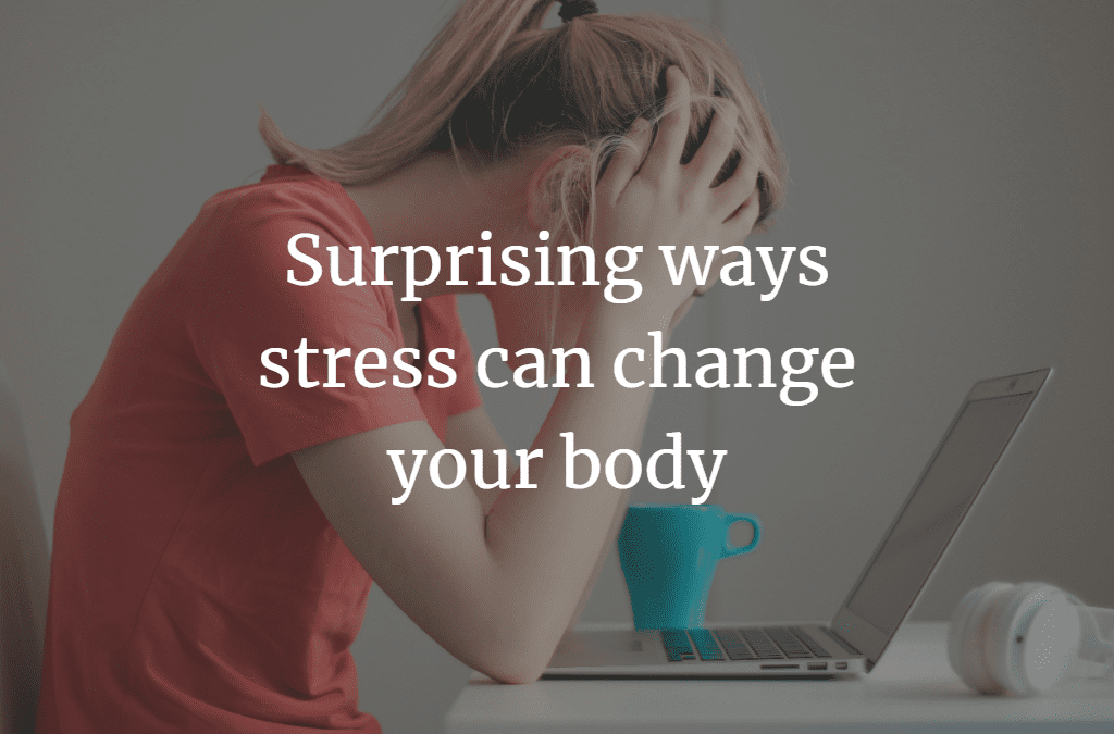 stress can change your body