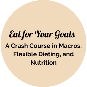 Crash Course in Macros, Flexible Dieting, and Nutrition