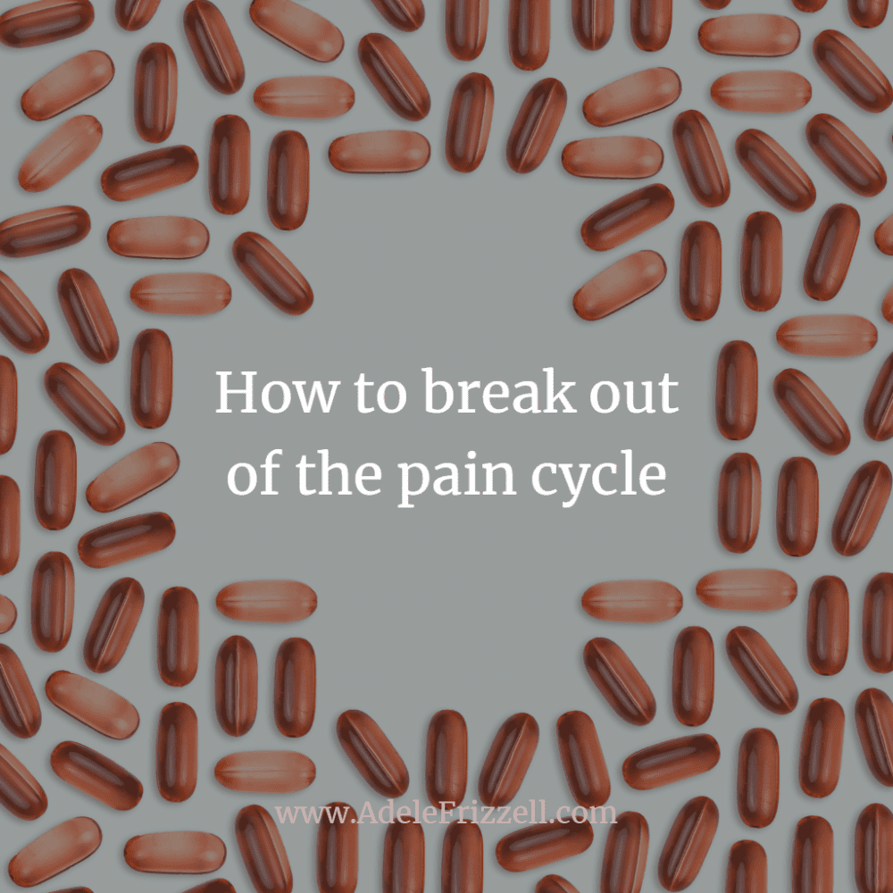 How to break out of the pain cycle