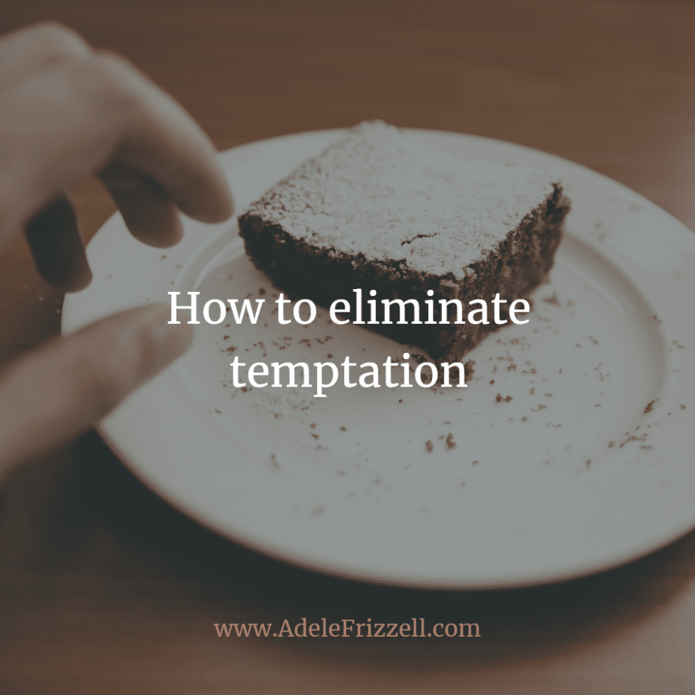 How to eliminate temptation...