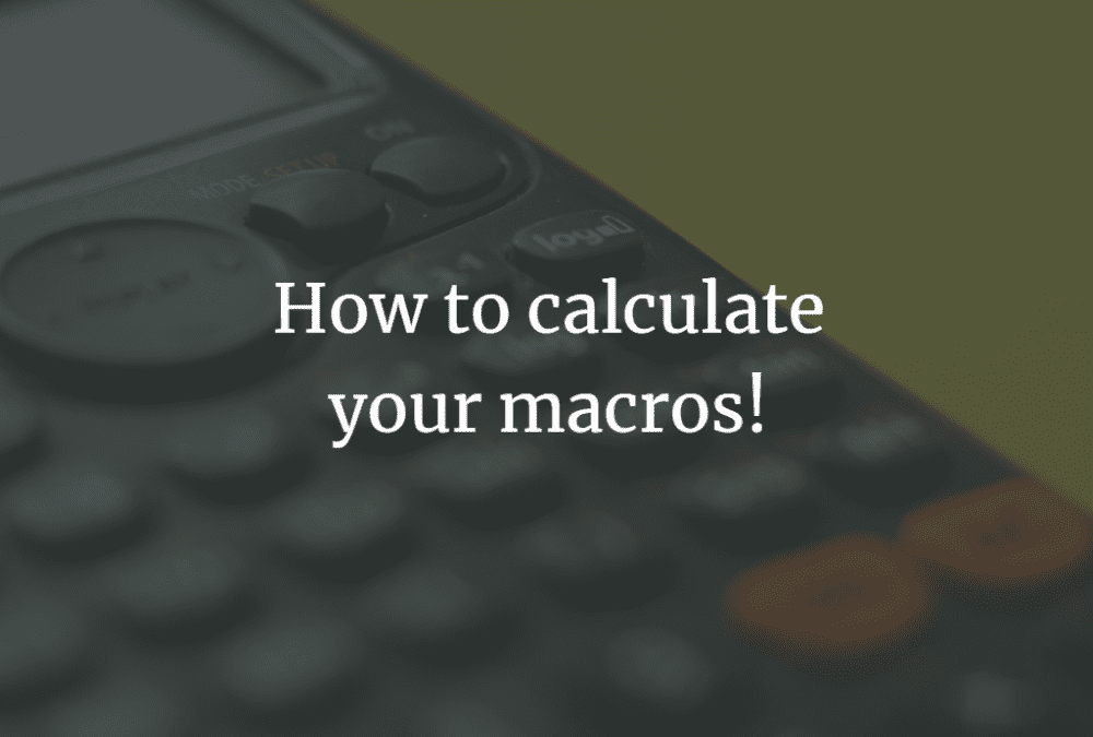 How to calculate your macros!