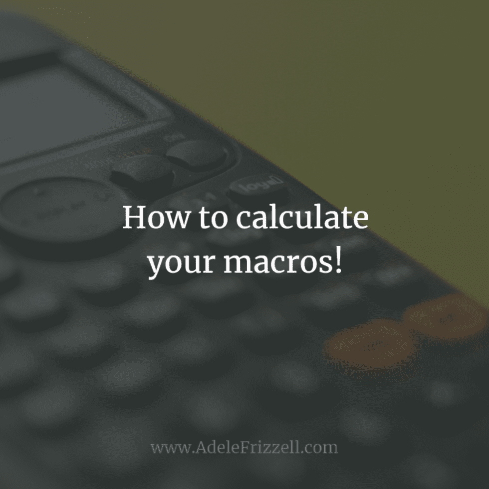 How To Calculate Your Macros! - Adele Frizzell LLC