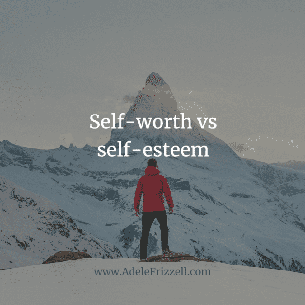 self-worth-vs-self-esteem-adele-frizzell-llc