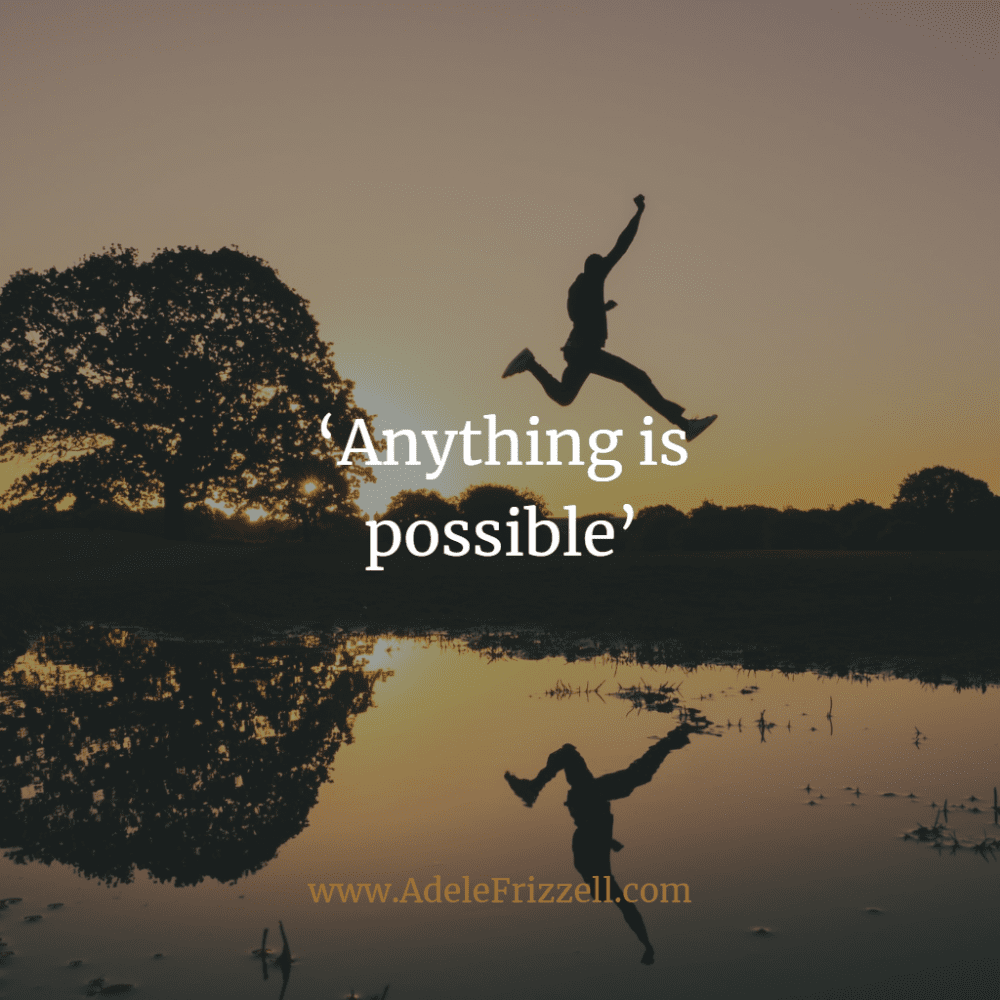 ‘Anything is possible’