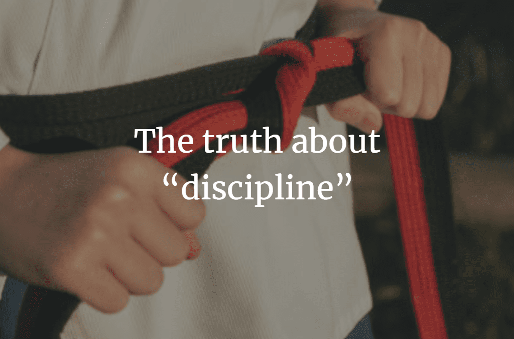 The truth about “discipline”