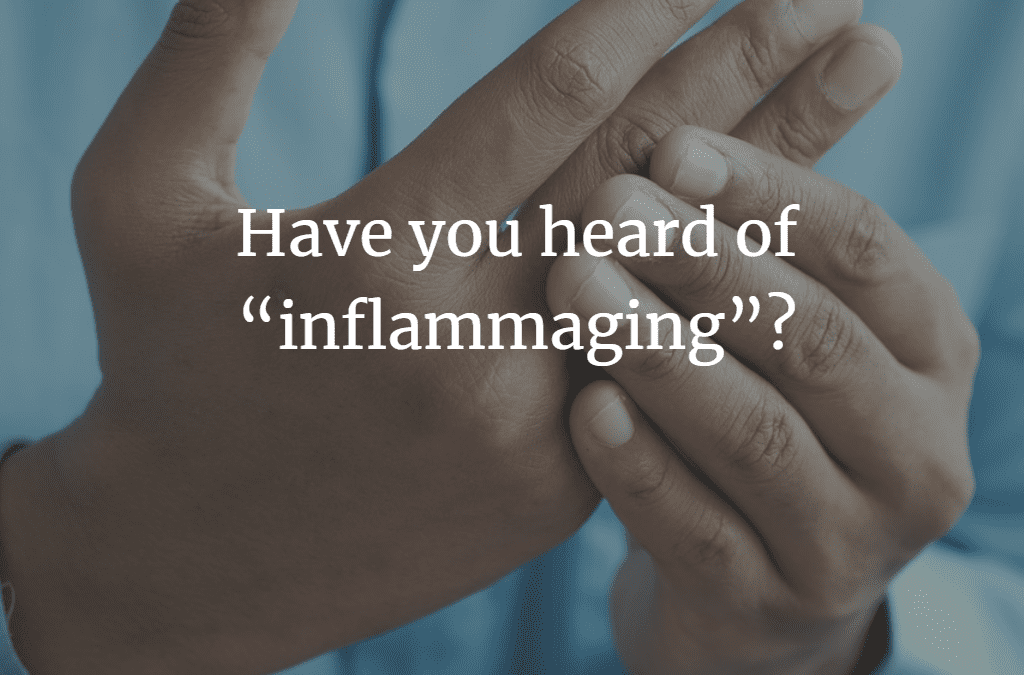 Have you heard of “inflammaging”?