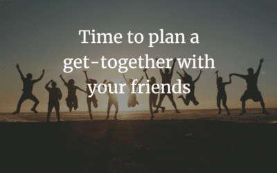 Time to plan a get-together with your friends