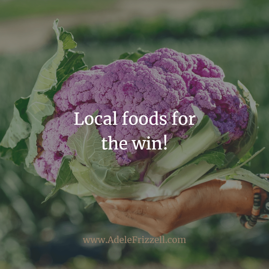 Locally grown foods for the win!