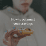 How to outsmart your cravings?