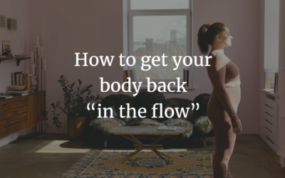 How to get your body back “in the flow”