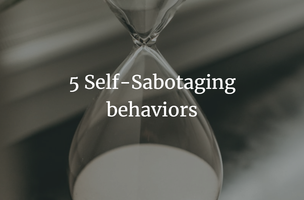 5 Self Sabotaging Behaviors