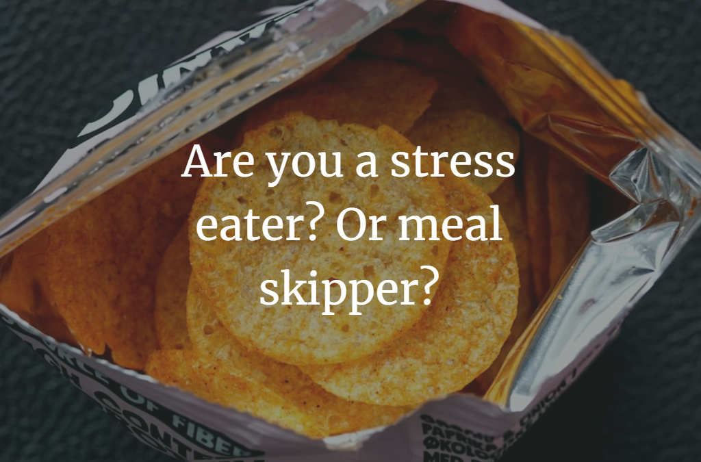 Are you a stress eater? Or meal skipper?